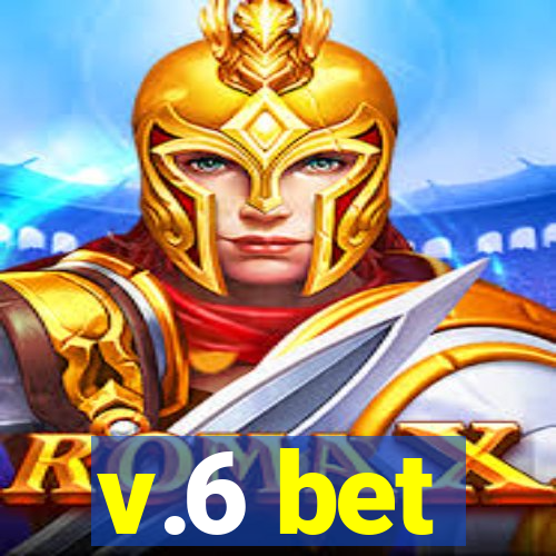 v.6 bet